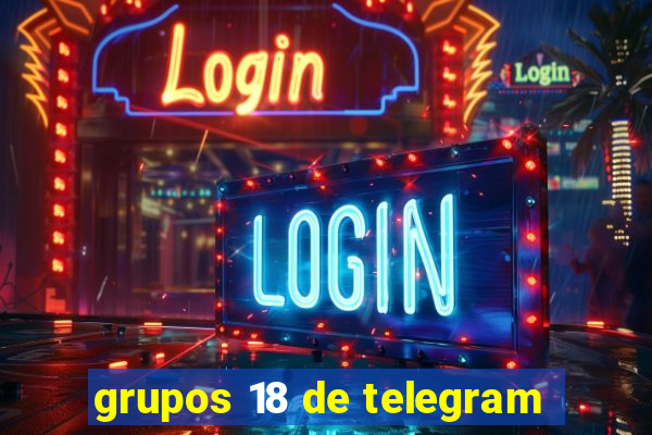 grupos 18 de telegram